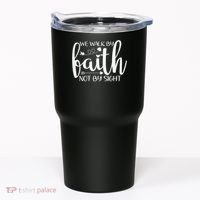 We Walk By Faith Not By Sight God Faith Jesus Tumbler thumb 0