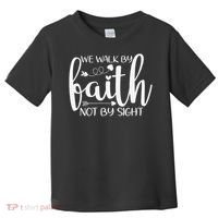 We Walk By Faith Not By Sight God Faith Jesus Toddler T-Shirt thumb 0