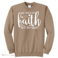 We Walk By Faith Not By Sight God Faith Jesus Sweatshirt thumb 0
