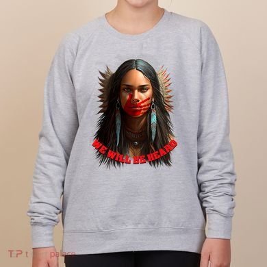 We Will Be Heard Missing And Murdered Indigenous Women MMIW Women's Sweatshirt