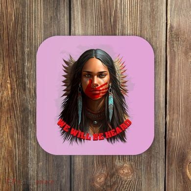 We Will Be Heard Missing And Murdered Indigenous Women MMIW Coaster