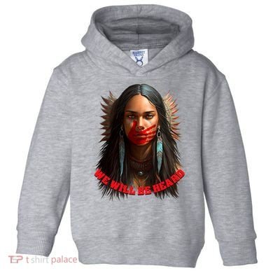 We Will Be Heard Missing And Murdered Indigenous Women MMIW Toddler Hoodie