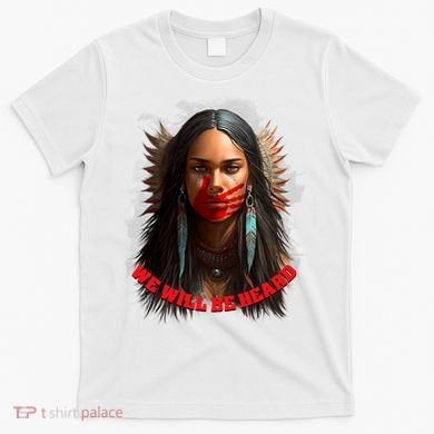 We Will Be Heard Missing And Murdered Indigenous Women MMIW T-Shirt