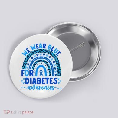 We Wear Blue For Diabetes Awareness Diabetic Button