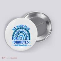 We Wear Blue For Diabetes Awareness Diabetic Button thumb 0