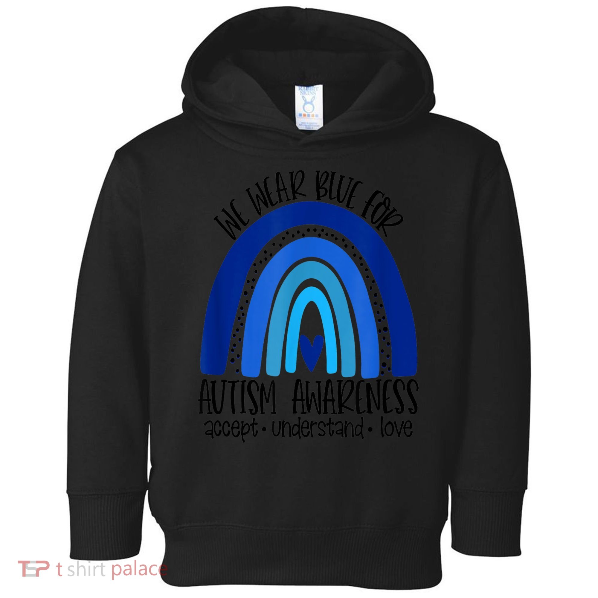 We Wear Blue For Autism Awareness, Accept Understand Love Toddler Hoodie