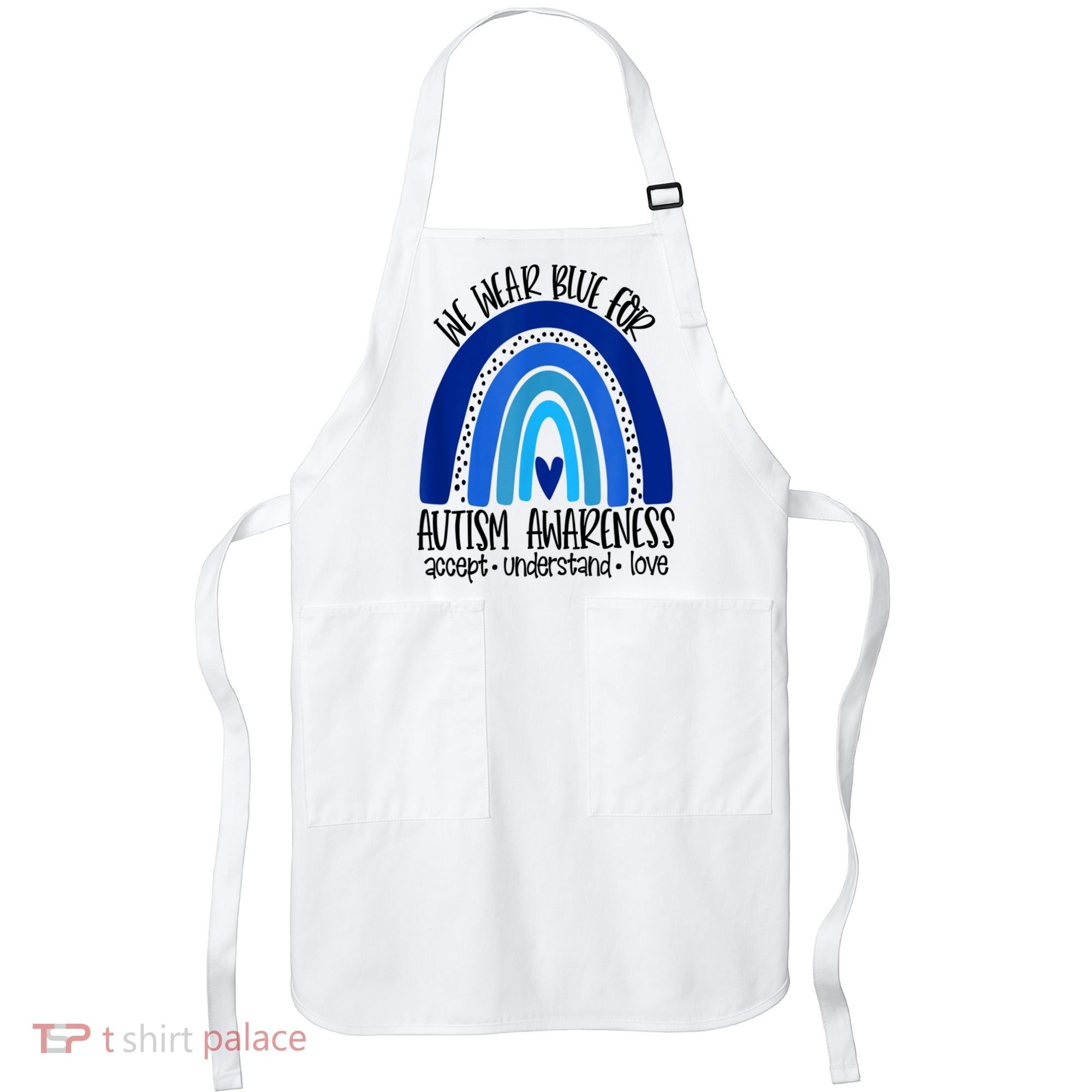 We Wear Blue For Autism Awareness, Accept Understand Love Apron