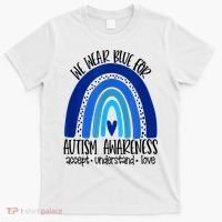 We Wear Blue For Autism Awareness, Accept Understand Love T-Shirt thumb 0
