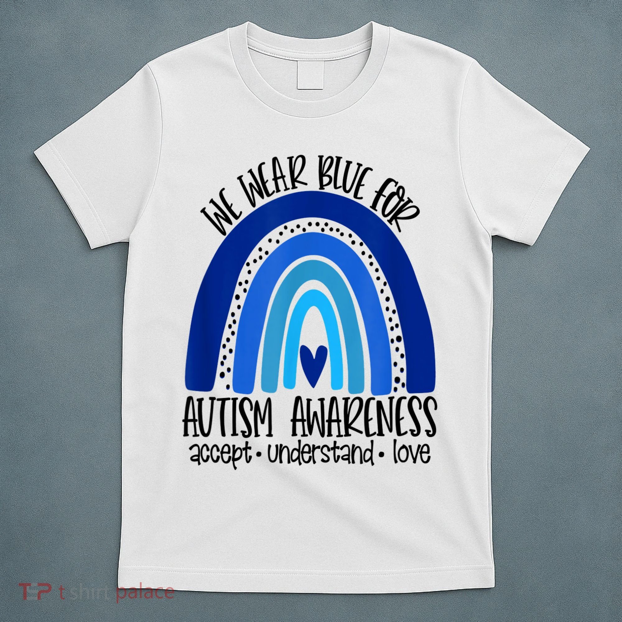 We Wear Blue For Autism Awareness, Accept Understand Love T-Shirt