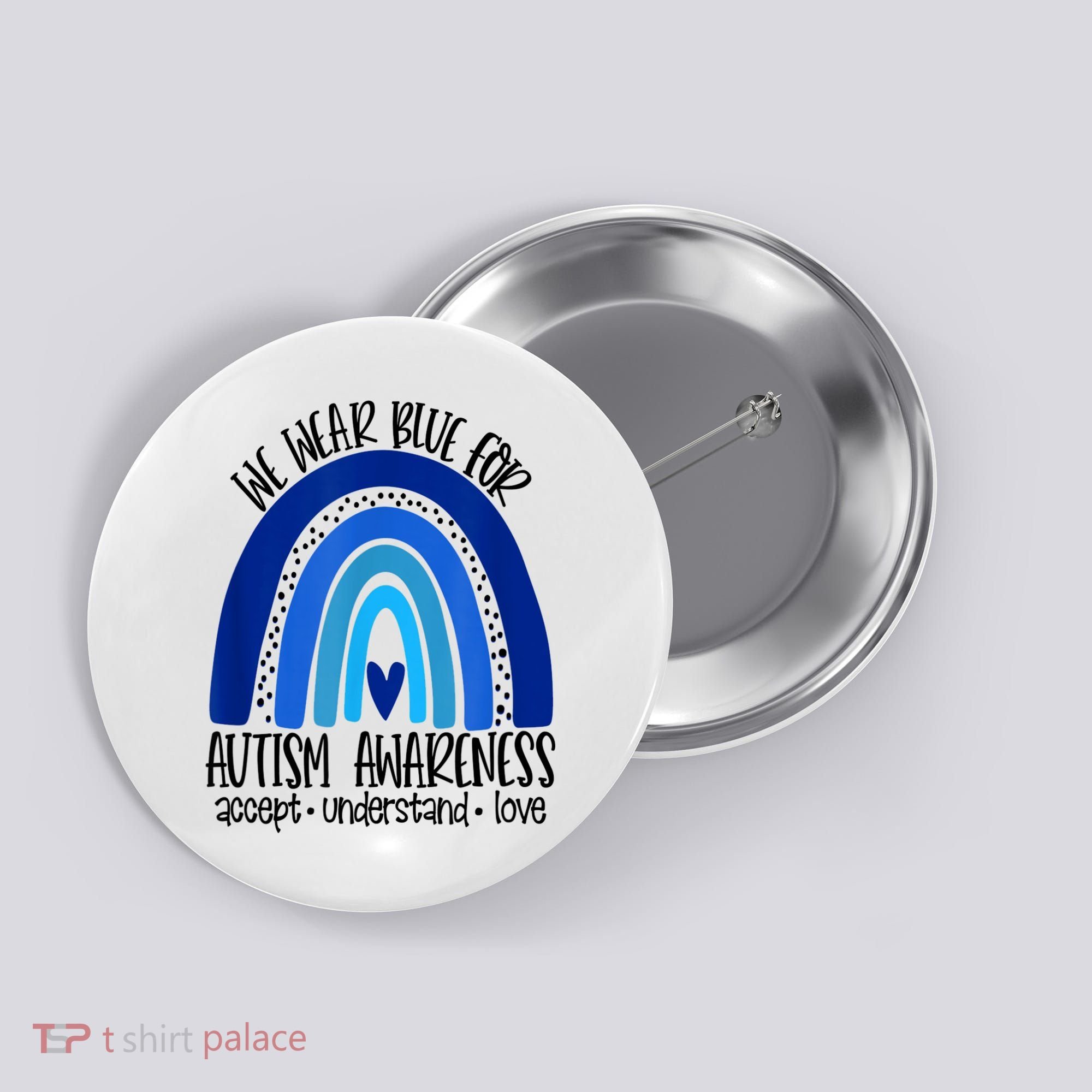 We Wear Blue For Autism Awareness, Accept Understand Love Button