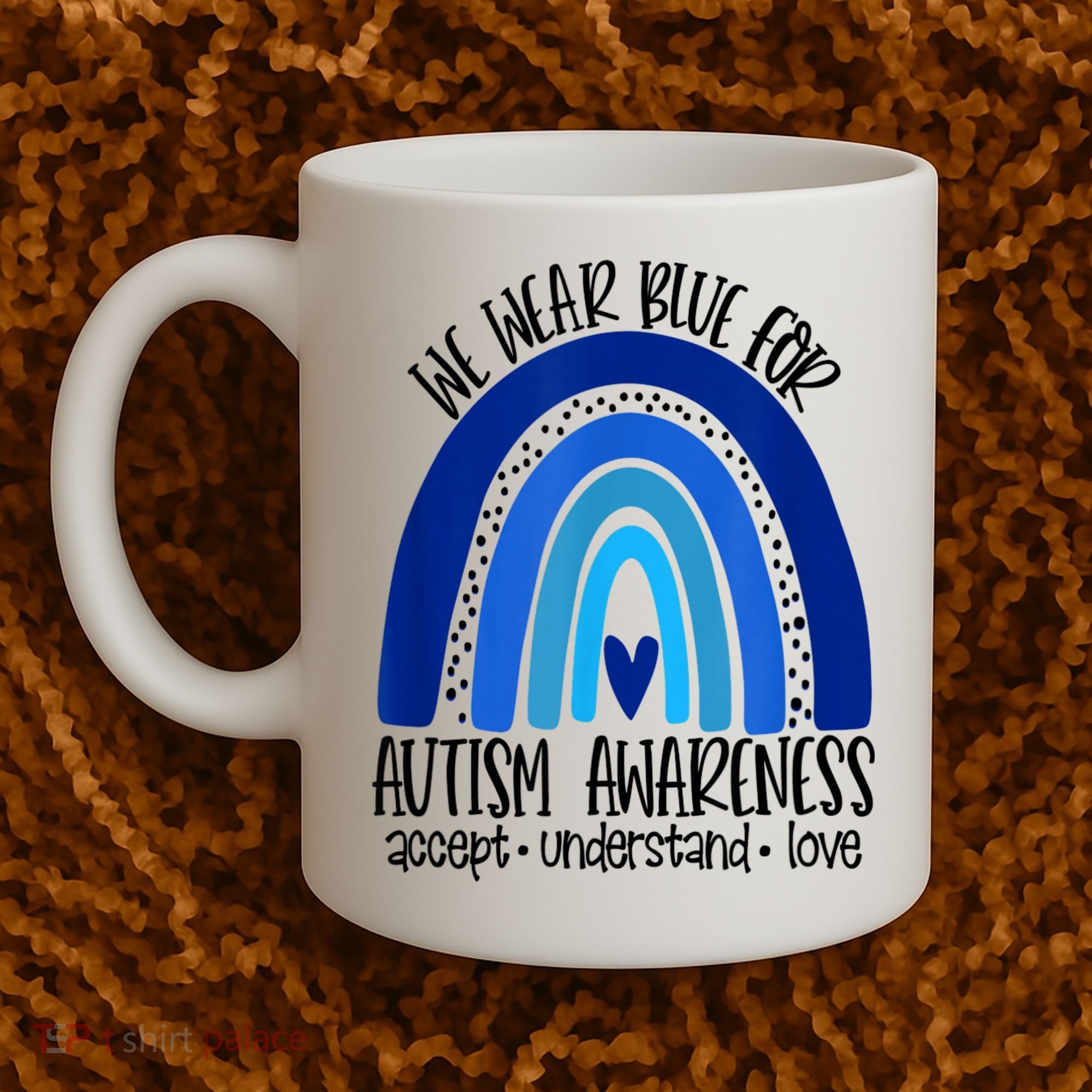 We Wear Blue For Autism Awareness, Accept Understand Love Coffee Mug