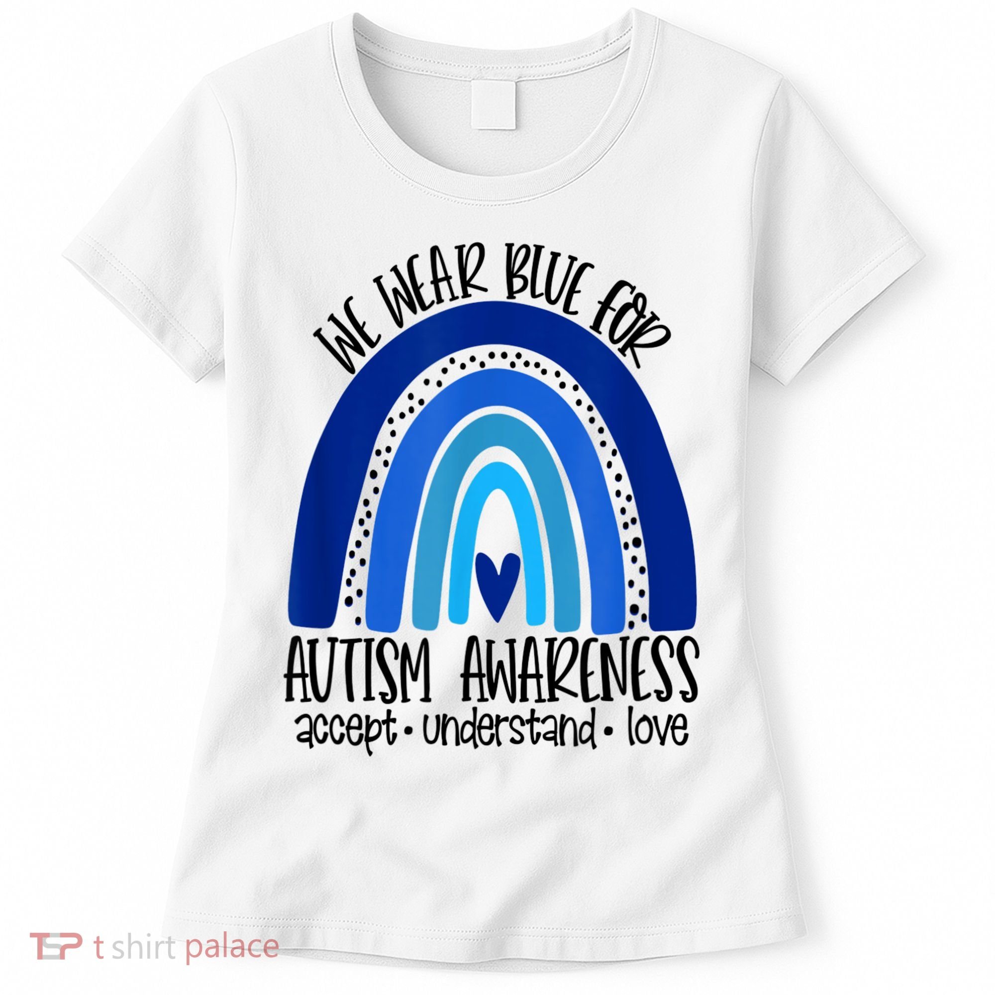 We Wear Blue For Autism Awareness, Accept Understand Love Women's T-Shirt