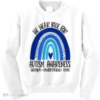 We Wear Blue For Autism Awareness, Accept Understand Love Kids Sweatshirt thumb 0