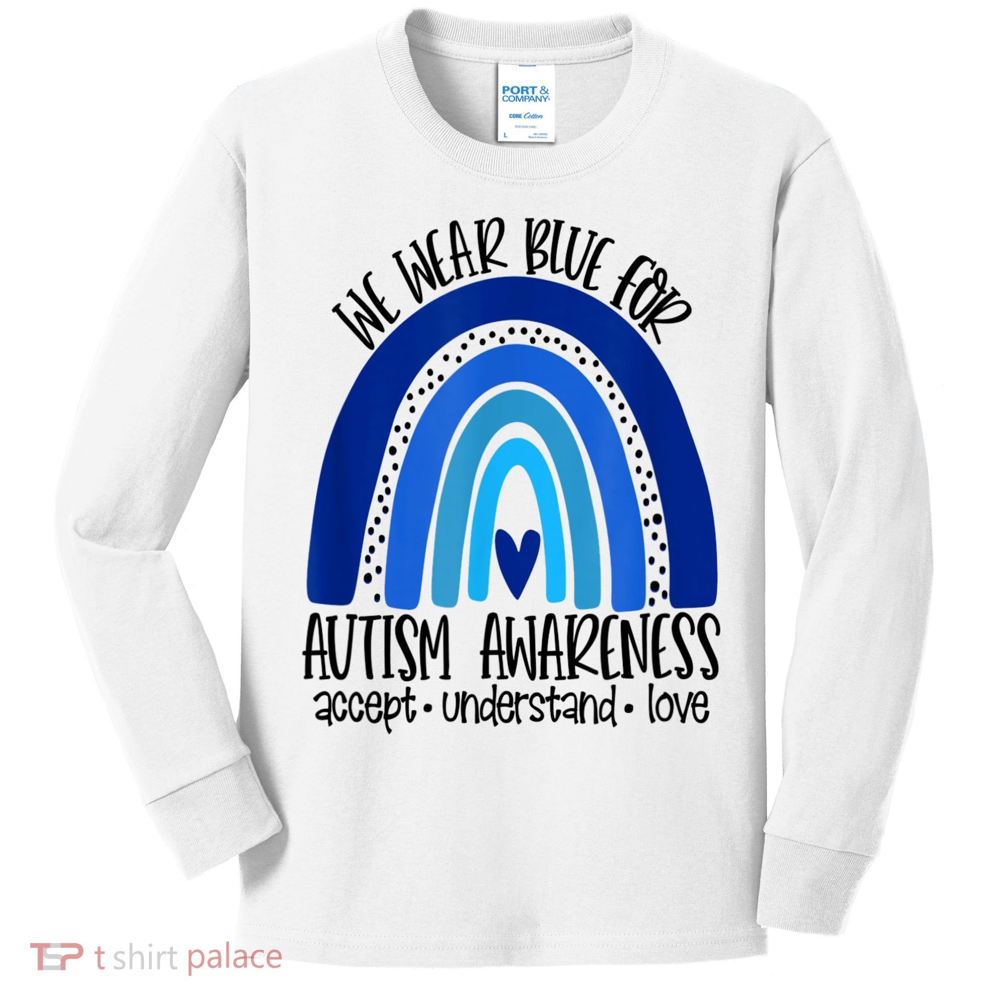 We Wear Blue For Autism Awareness, Accept Understand Love Kids Long Sleeve Shirt