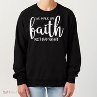We Walk By Faith Not By Sight God Faith Jesus 1 Women's Sweatshirt thumb 0