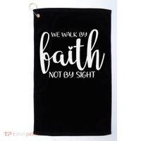 We Walk By Faith Not By Sight God Faith Jesus 1 Golf Towel thumb 0