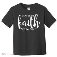 We Walk By Faith Not By Sight God Faith Jesus 1 Toddler T-Shirt thumb 0