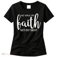 We Walk By Faith Not By Sight God Faith Jesus 1 Women's T-Shirt thumb 0