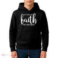 We Walk By Faith Not By Sight God Faith Jesus 1 Kids Hoodie thumb 4