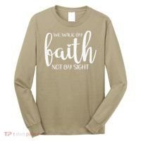 We Walk By Faith Not By Sight God Faith Jesus 1 Long Sleeve Shirt thumb 0