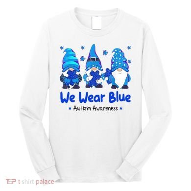 We Wear Blue Autism Awareness Gnome Long Sleeve Shirt