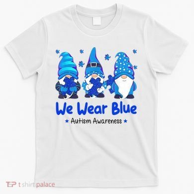 We Wear Blue Autism Awareness Gnome T-Shirt
