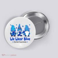 We Wear Blue Autism Awareness Gnome Button thumb 0