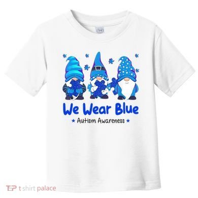 We Wear Blue Autism Awareness Gnome Toddler T-Shirt