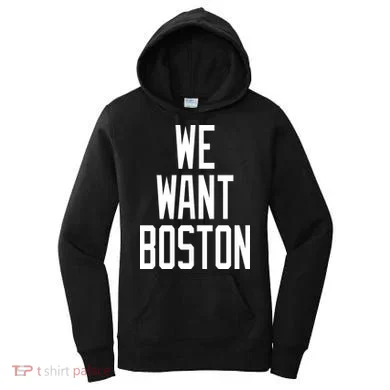 We Want Boston Women's Hoodie
