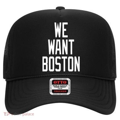 We Want Boston Hat