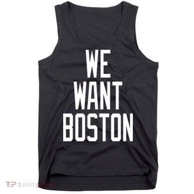 We Want Boston Tank Top