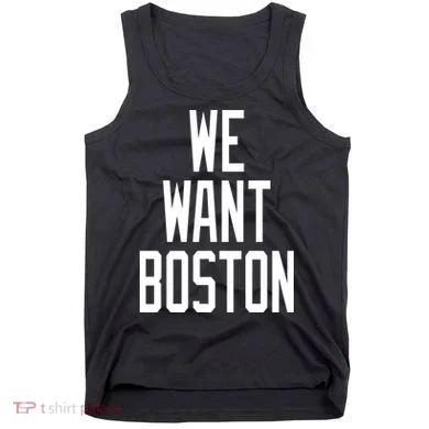 We Want Boston Tank Top