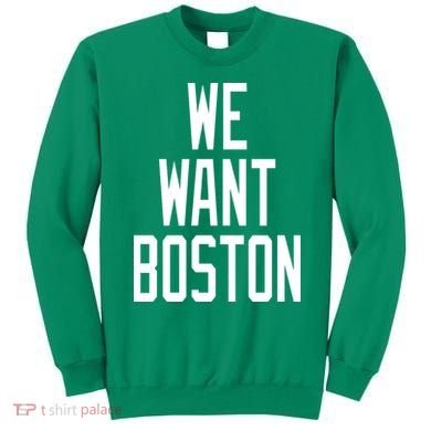 We Want Boston Sweatshirt