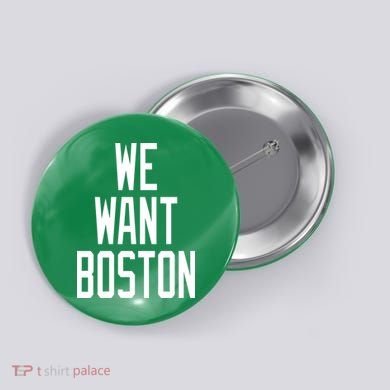 We Want Boston Button