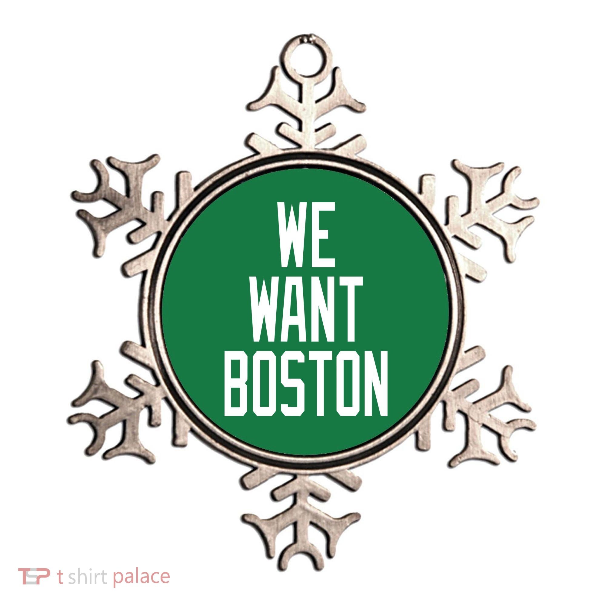 We Want Boston Ornament
