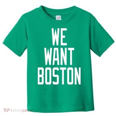 We Want Boston Toddler T-Shirt