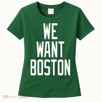 We Want Boston Women's T-Shirt