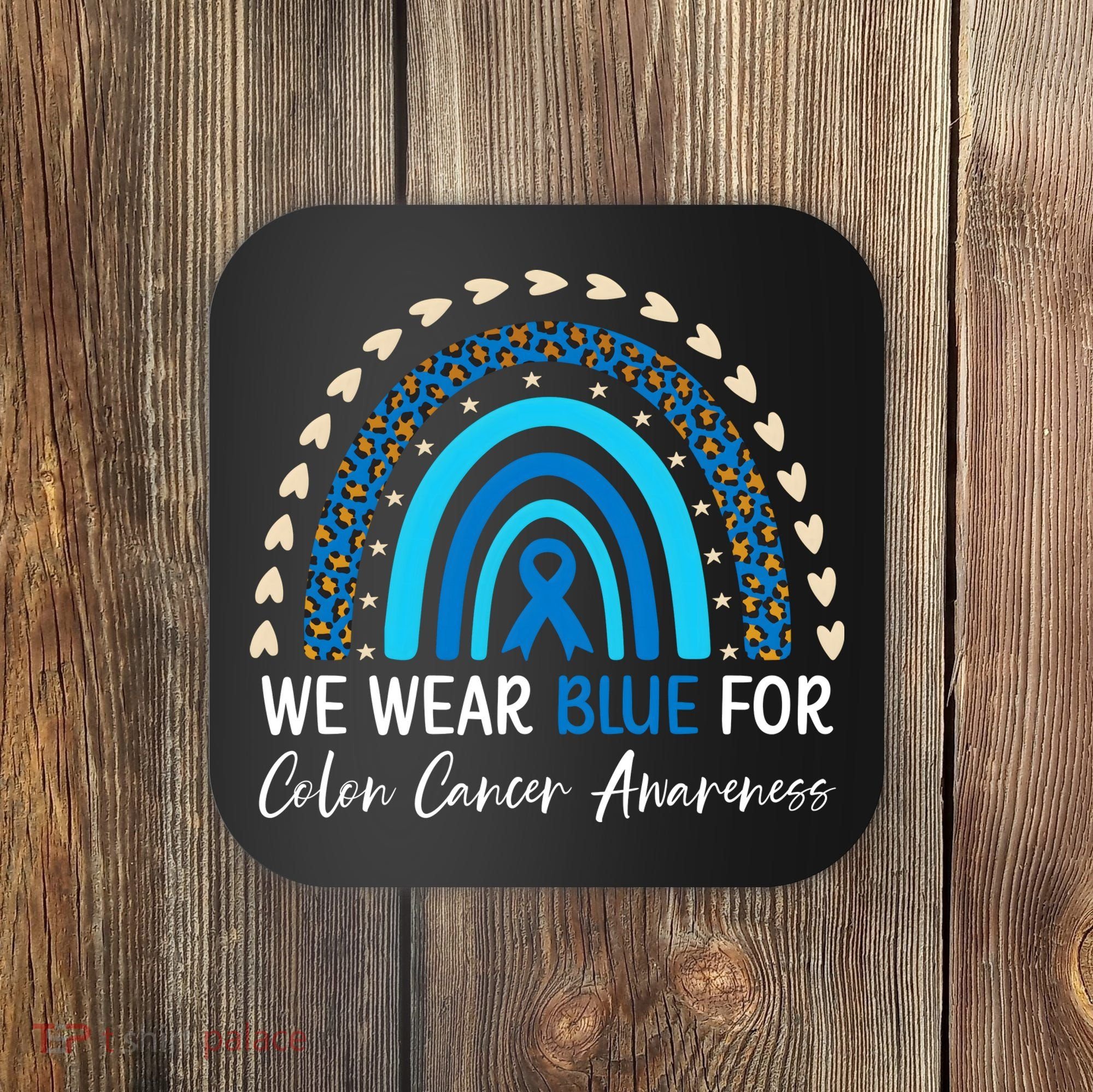 We Wear Blue For Colon Cancer Awareness Coaster
