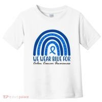 We Wear Blue For Colon Cancer Awareness Rainbow Ribbon Toddler T-Shirt thumb 0