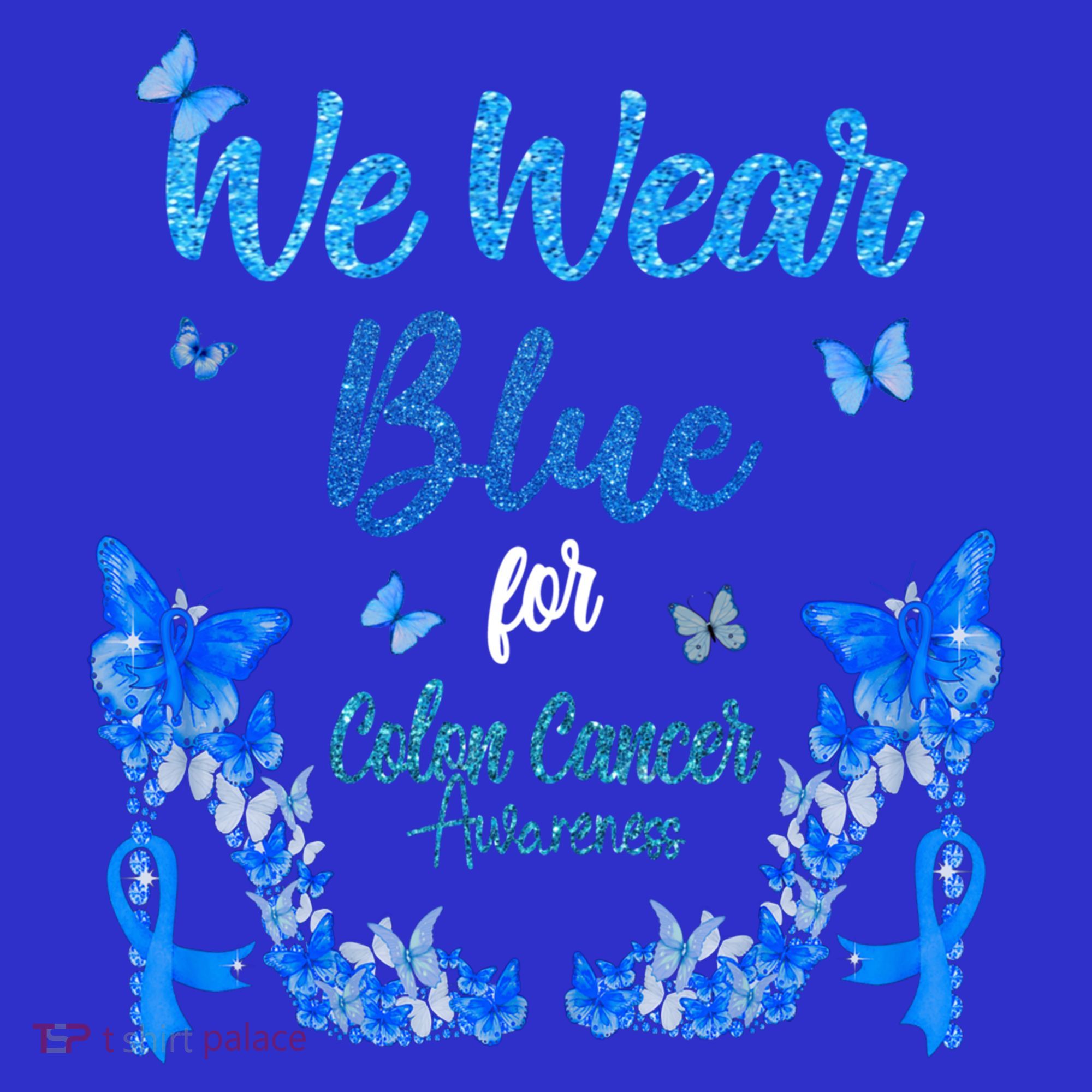 We Wear Blue Colorectal Colon Cancer Awareness Funny Gift T-Shirt