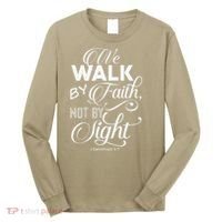 We Walk By Faith Not By Sight God Faith Jesus 2 Long Sleeve Shirt thumb 0