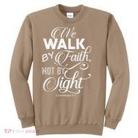 We Walk By Faith Not By Sight God Faith Jesus 2 Sweatshirt thumb 0
