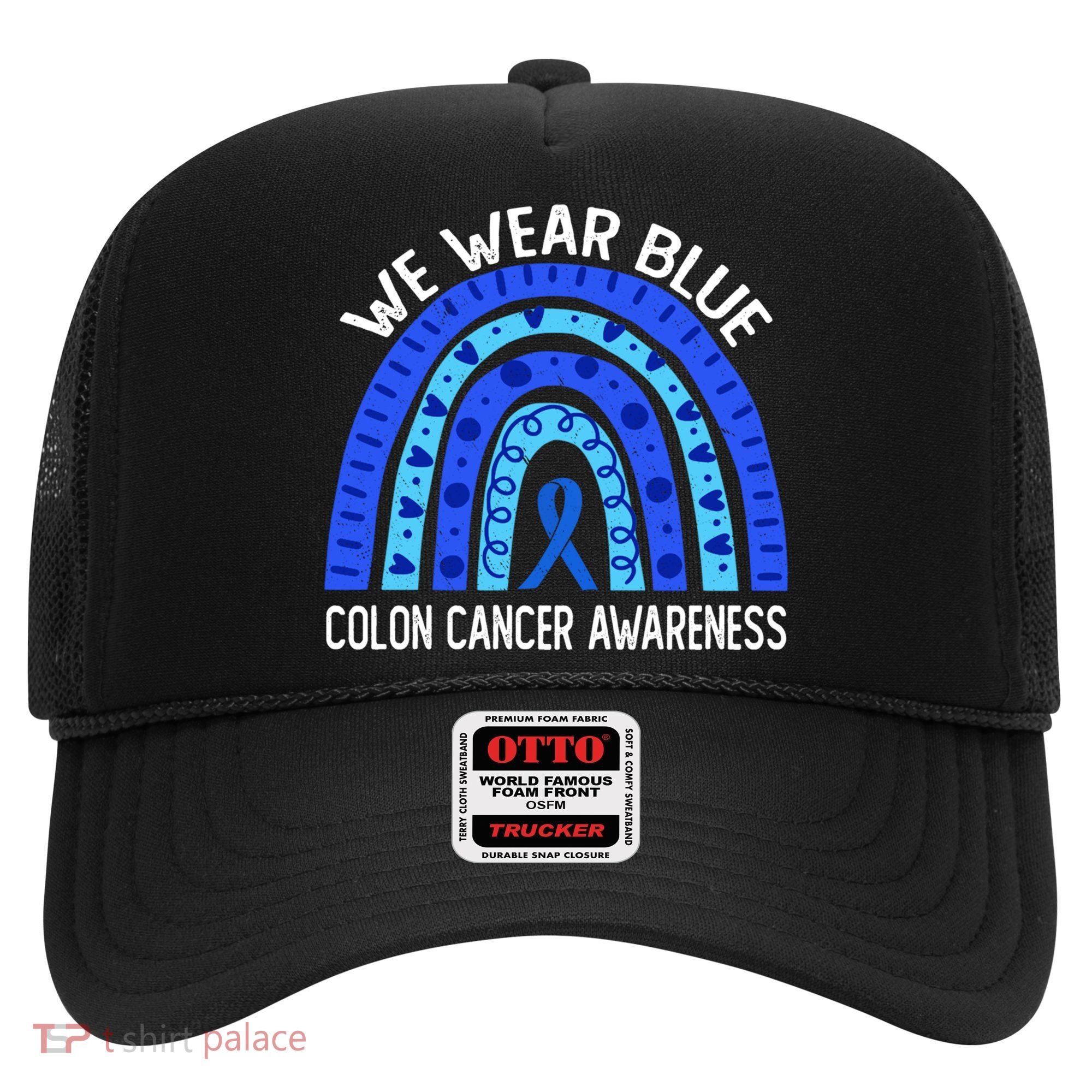 We Wear Blue Rainbow For Colon Cancer Awareness Meaningful Gift Hat