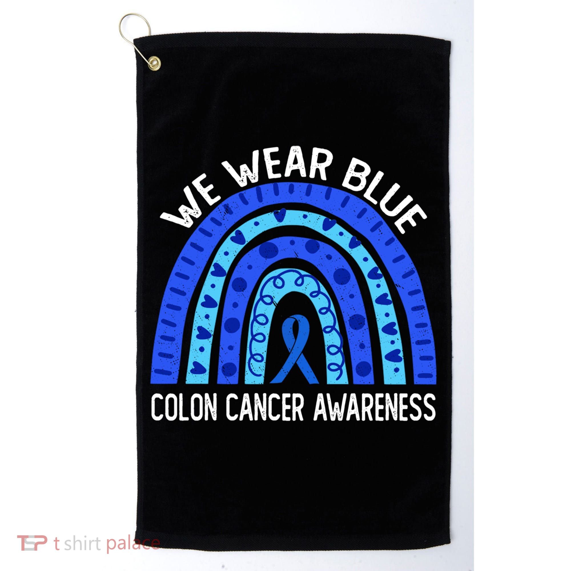 We Wear Blue Rainbow For Colon Cancer Awareness Meaningful Gift Golf Towel