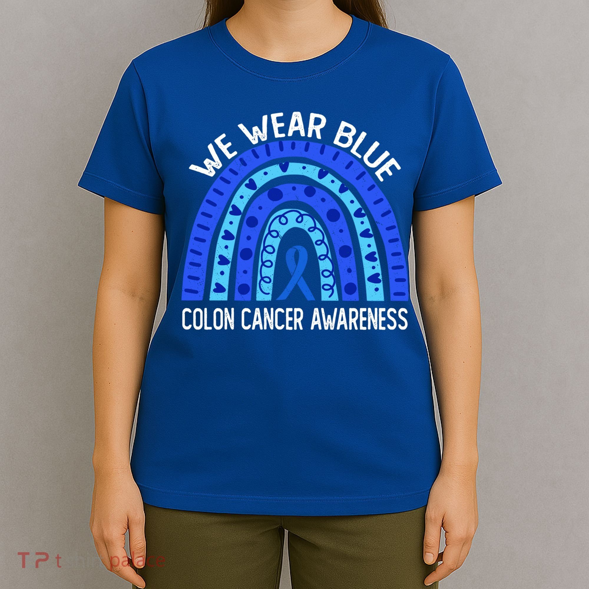 We Wear Blue Rainbow For Colon Cancer Awareness Meaningful Gift T-Shirt