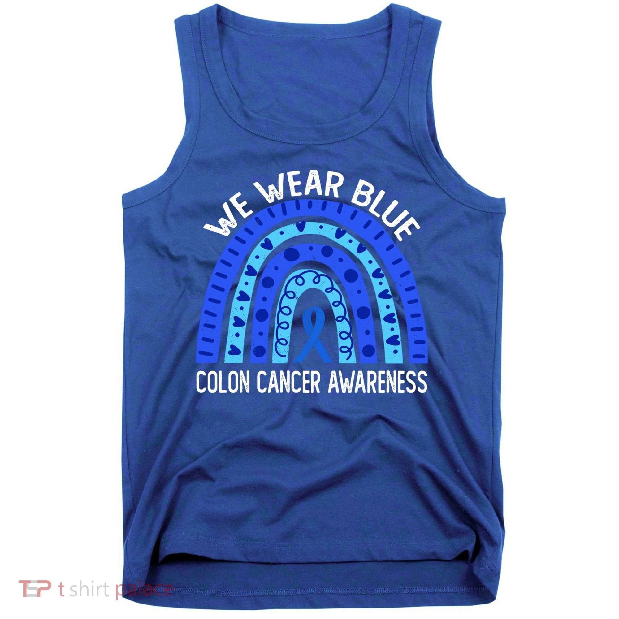 We Wear Blue Rainbow For Colon Cancer Awareness Meaningful Gift Tank Top