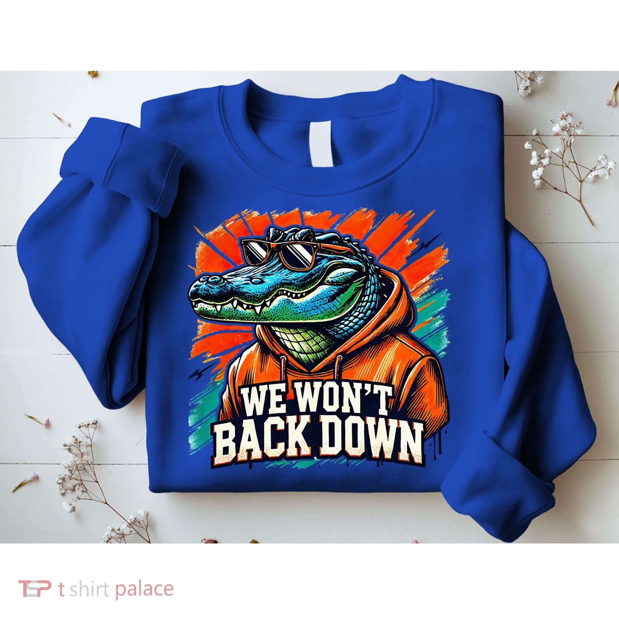 We WonT Back Down Blue And Orange Gator White Sweatshirt