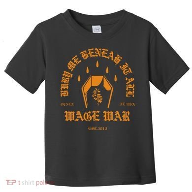 Wage War Bury Me Toddler T-Shirt