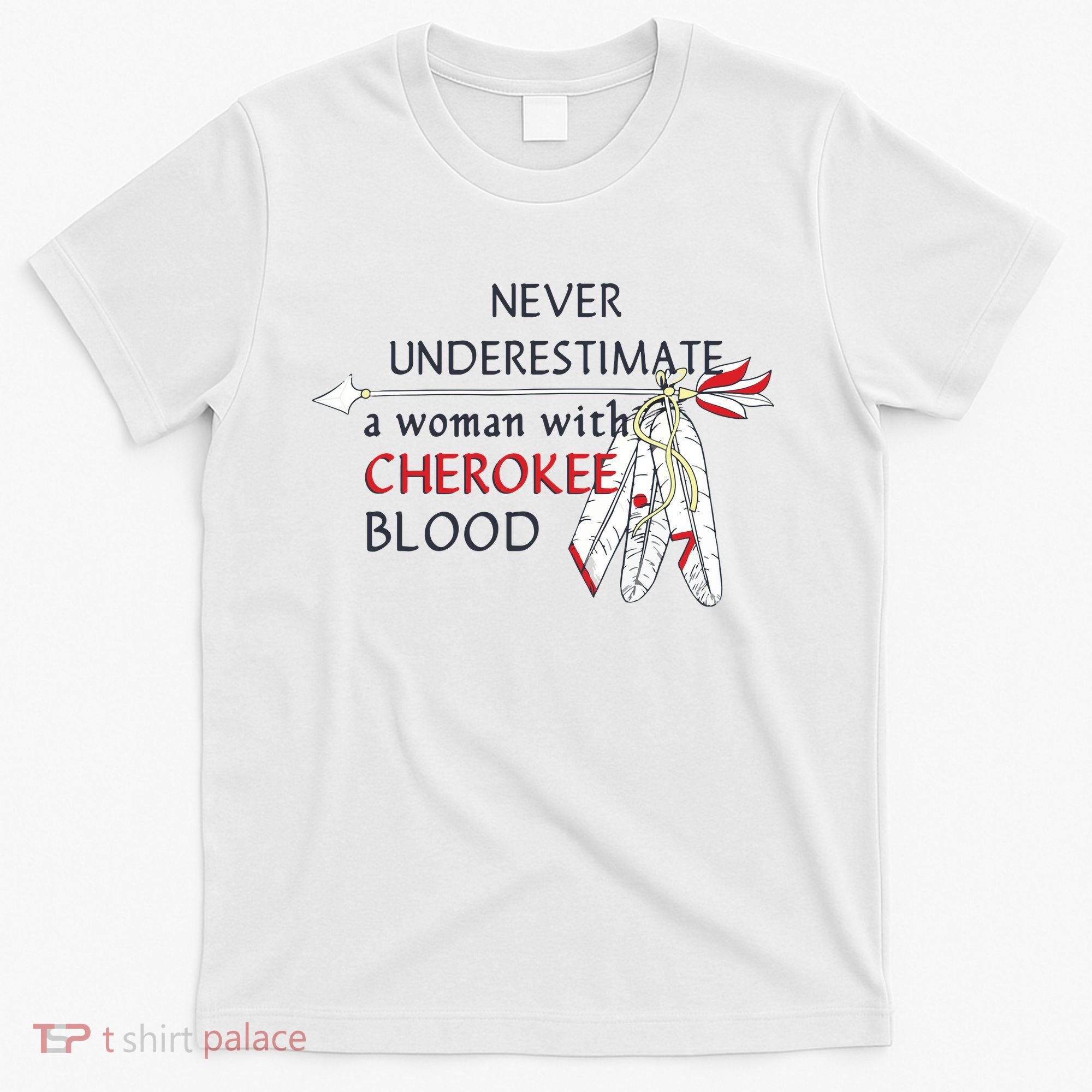 Woman With Cherokee Blood Native American T-Shirt
