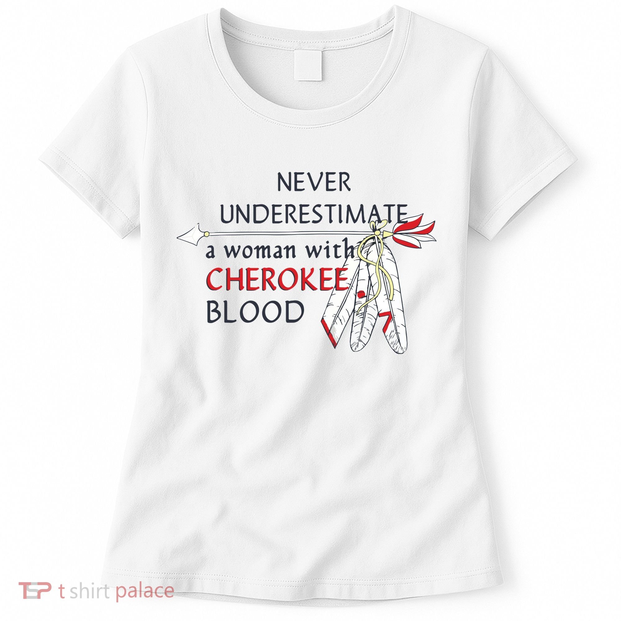 Woman With Cherokee Blood Native American Women's T-Shirt